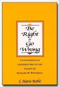 Title: Be Right or Go Wrong, Author: E. Marie Bothe