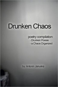 Title: Drunken Chaos, Author: Antonin Januska