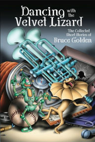 Title: Dancing with the Velvet Lizard, Author: Bruce Golden