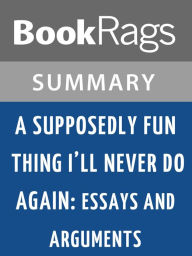 Title: A Supposedly Fun Thing I'll Never Do Again: Essays and Arguments by David Foster Wallace l Summary & Study Guide, Author: BookRags