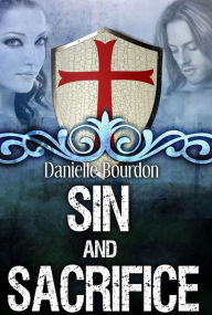 Title: Sin and Sacrifice (The Daughters of Eve Series #1), Author: Danielle Bourdon