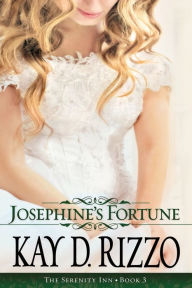 Title: Josephine's Fortune, Author: Kay D. Rizzo