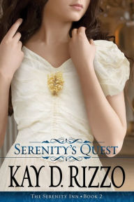 Title: Serenity's Quest, Author: Kay D. Rizzo