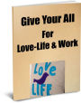 Love, Life & Work-The Question Of How To Express Your Life Will Probably Never Die