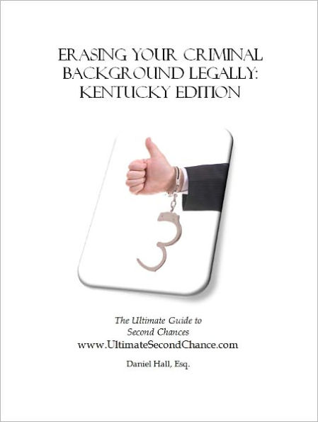 Erasing Your Criminal Background Legally: Kentucky Edition The Ultimate Guide to Second Chances