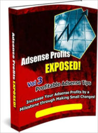 Title: Adsense Profits Exposed! Volume #3, Author: Lou Diamond