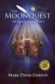 Title: The MoonQuest: The Q'ntana Trilogy, Book I, Author: Mark David Gerson