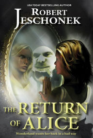 Title: The Return of Alice, Author: Robert T. Jeschonek