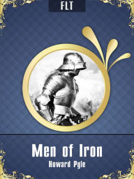 Title: Men of Iron: Howard Pyle / FLT CLASSICS, Author: Howard Pyle