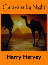 Title: Caravans by Night - A Romance of India (With ATOC), Author: Harry Hervey