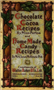 Title: Chocolate and Cocoa Recipes and Home Made Candy Recipes (Sweet Illustrations, With ATOC), Author: Miss Parloa