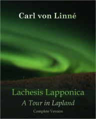 Title: Lachesis Lapponica A Tour in Lapland (Volume I and II) With ATOC, Author: Carl Von Linne