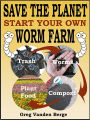 Save The Planet - Start Your Own Worm Farm