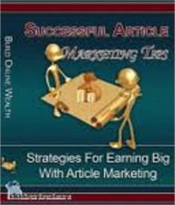 Title: Successful Article Marketing Tips -- Strategies For Earning Big With Article Marketing, Author: Ryan Parenti