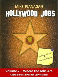 Title: Where the Hollywood Jobs Are: Hollywood Jobs Volume 2, Author: Mike Flanagan