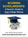 Scoring Scholarships 2012: A Parent's Guide to FREE College Money