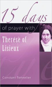 Title: 15 Days of Prayer with Saint Therese of Lisieux, Author: Constant Tonnelier