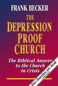 Title: The Depression Proof Church, Author: Frank Becker