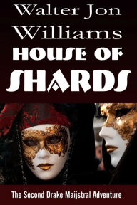Title: House of Shards (Maijstral II), Author: Walter Jon Williams