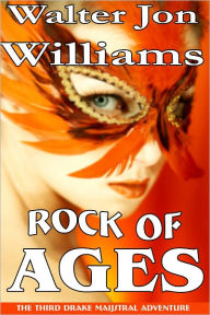 Title: Rock of Ages (Maijstral 3), Author: Walter Jon Williams