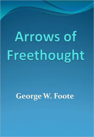 Title: Arrows of Freethought w/ DirectLink Technology (Religious Book), Author: George Foote