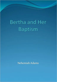 Title: Bertha and Her Baptism w/ DirectLink Technology (Religious Book), Author: Nehemiah Adams