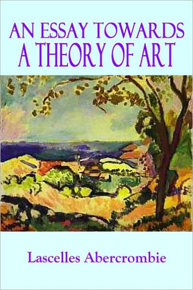 AN ESSAY TOWARDS A THEORY OF ART