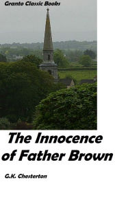 Title: The Innocence of Father Brown by Gilbert Keith Chesterton, Author: G. K. Chesterton