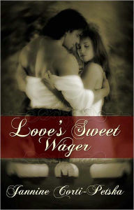 Title: Love's Sweet Wager, Author: Jannine Corti Petska