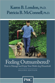 Title: Feeling Outnumbered?: How to Manage and Enjoy Your Multi-dog Household, Author: Karen B. London