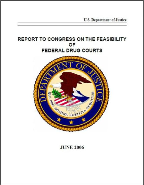 Report to Congress on the Feasibility of Federal Drug Courts