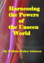 Harnessing the Powers of the Unseen World