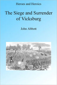 Title: The Siege of Vicksburg, Author: John Abbott