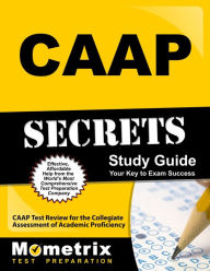 Title: CAAP Secrets Study Guide: CAAP Test Review for the Collegiate Assessment of Academic Proficiency, Author: CAAP Exam Secrets Test Prep Team