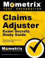 Claims Adjuster Exam Secrets Study Guide: Claims Adjuster Test Review for the Claims Adjuster Exam