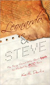 Title: Leonardo and Steve: The Young Genius Who Beat Apple to Market by 800 Years, Author: Keith Devlin