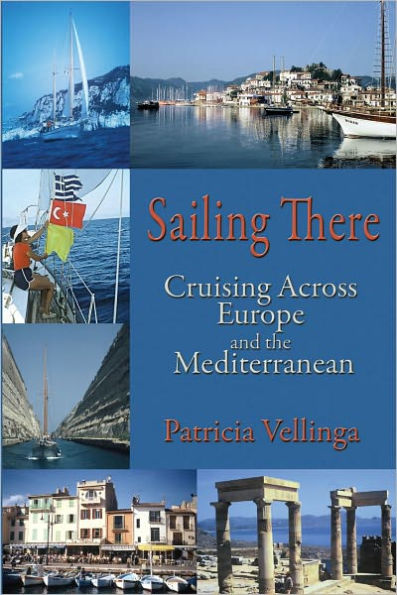 Sailing There, Cruising Across Europe And The Mediterranean