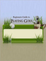 Title: Beginners Guide To Playing Golf, Author: My App Builder