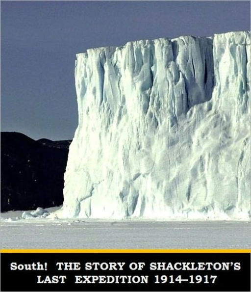 South! THE STORY OF SHACKLETON’S LAST EXPEDITION 1914–1917