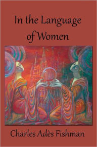 Title: In the Language of Women, Author: Charles Fishman