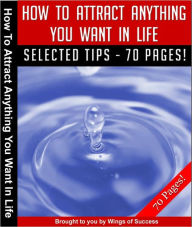 Title: How To Attract Anything You Want In Life, Author: W. O. S.