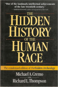 Title: The Hidden History of the Human Race (The Condensed Edition of Forbidden Archeology), Author: Michael A. Cremo