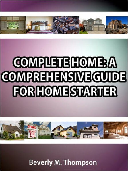 COMPLETE HOME: A COMPREHENSIVE GUIDE FOR HOME STARTER