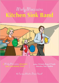 Title: Molly Moccasins -- Kitchen Sink Band, Author: Victoria Ryan O'Toole