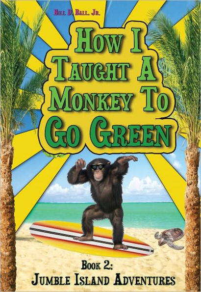 How I Taught A Monkey To Go Green, Book 2: Jumble Island Adventures