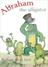 Title: Abraham the alligator, Author: Paula Allene Stark