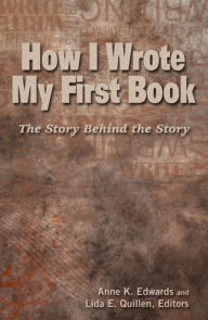 Title: How I Wrote My First Book: the story behind the story, Author: Anne K. Edwards