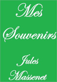 Title: MES SOUVENIRS, Author: Jules Massenet