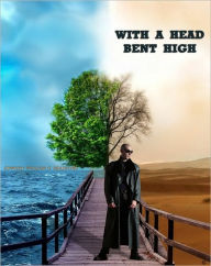 Title: With a Head Bent High, Author: Edward-William Bradford