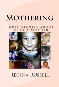 Title: Mothering (Stories for Mothers), Author: Regina Russell